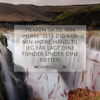 Picture 07 - Matteus 22:44 NORSK - Herren sa til min herre: Sett dig ved min høire - Bible Verse Picture