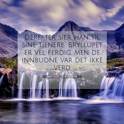 Picture 07 - Matteus 22:8 NORSK - Derefter sier han til sine tjenere: Bryllupet er - Bible Verse Picture