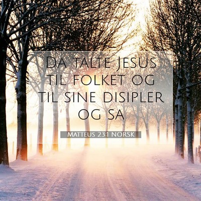 Picture 07 - Matteus 23:1 NORSK - Da talte Jesus til folket og til sine disipler og - Bible Verse Picture
