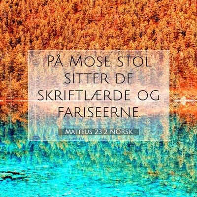 Picture 07 - Matteus 23:2 NORSK - På Mose stol sitter de skriftlærde og - Bible Verse Picture
