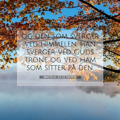 Picture 07 - Matteus 23:22 NORSK - og den som sverger ved himmelen, han sverger ved - Bible Verse Picture