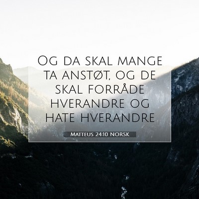 Picture 07 - Matteus 24:10 NORSK - Og da skal mange ta anstøt, og de skal forråde - Bible Verse Picture