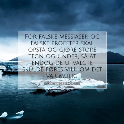 Picture 07 - Matteus 24:24 NORSK - For falske messiaser og falske profeter skal - Bible Verse Picture