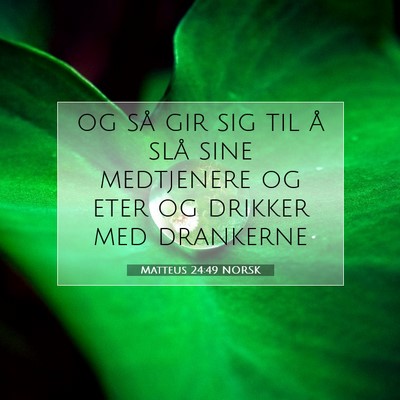 Picture 07 - Matteus 24:49 NORSK - og så gir sig til å slå sine medtjenere og - Bible Verse Picture