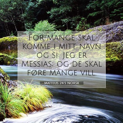 Picture 07 - Matteus 24:5 NORSK - For mange skal komme i mitt navn og si: Jeg er - Bible Verse Picture