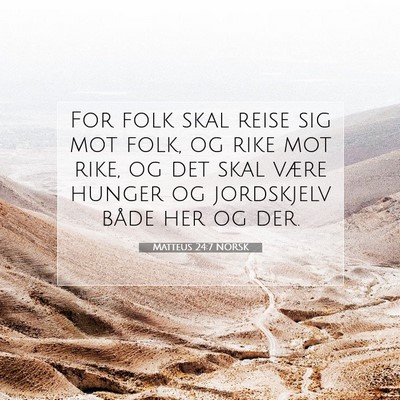 Picture 07 - Matteus 24:7 NORSK - For folk skal reise sig mot folk, og rike mot - Bible Verse Picture