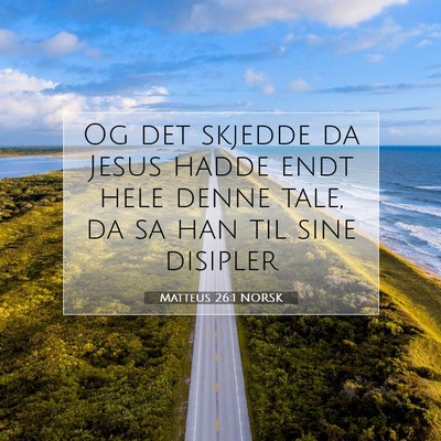 Picture 07 - Matteus 26:1 NORSK - Og det skjedde da Jesus hadde endt hele denne - Bible Verse Picture