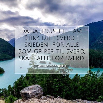 Picture 07 - Matteus 26:52 NORSK - Da sa Jesus til ham: Stikk ditt sverd i skjeden! - Bible Verse Picture
