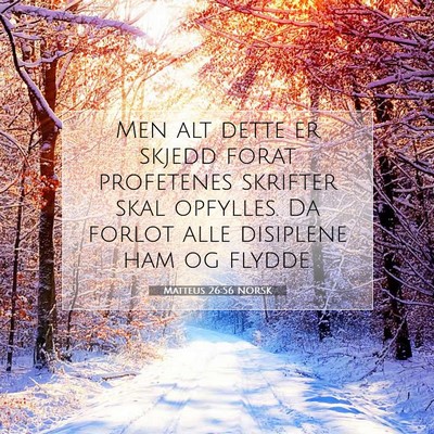 Picture 07 - Matteus 26:56 NORSK - Men alt dette er skjedd forat profetenes skrifter - Bible Verse Picture