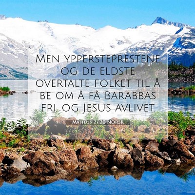 Picture 07 - Matteus 27:20 NORSK - Men yppersteprestene og de eldste overtalte - Bible Verse Picture