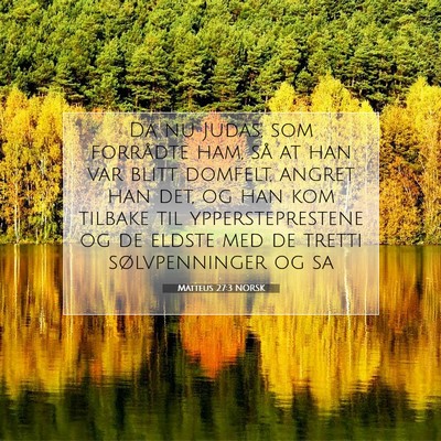 Picture 07 - Matteus 27:3 NORSK - Da nu Judas, som forrådte ham, så at han var - Bible Verse Picture