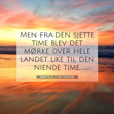 Picture 07 - Matteus 27:45 NORSK - Men fra den sjette time blev det mørke over hele - Bible Verse Picture