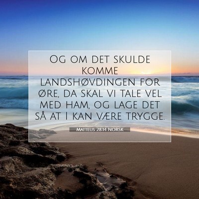 Picture 07 - Matteus 28:14 NORSK - Og om det skulde komme landshøvdingen for øre, - Bible Verse Picture