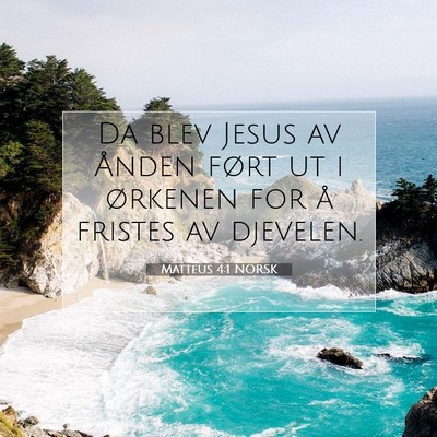 Picture 07 - Matteus 4:1 NORSK - Da blev Jesus av Ånden ført ut i ørkenen for - Bible Verse Picture