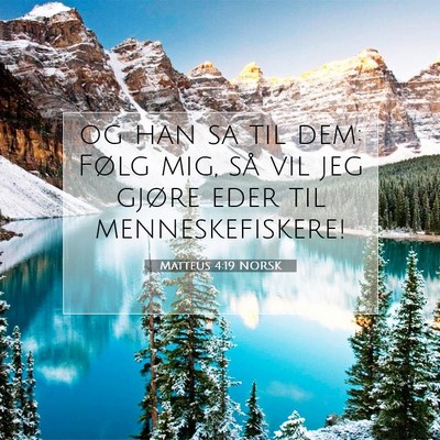 Picture 07 - Matteus 4:19 NORSK - og han sa til dem: Følg mig, så vil jeg gjøre - Bible Verse Picture