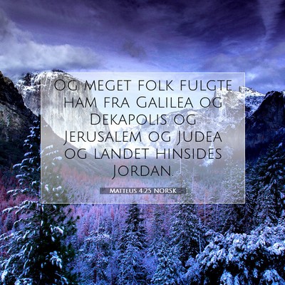 Picture 07 - Matteus 4:25 NORSK - Og meget folk fulgte ham fra Galilea og Dekapolis - Bible Verse Picture