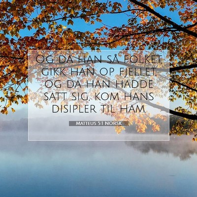 Picture 07 - Matteus 5:1 NORSK - Og da han så folket, gikk han op fjellet, og da - Bible Verse Picture