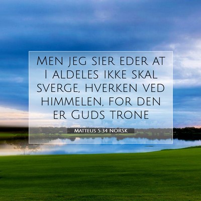 Picture 07 - Matteus 5:34 NORSK - Men jeg sier eder at I aldeles ikke skal sverge, - Bible Verse Picture