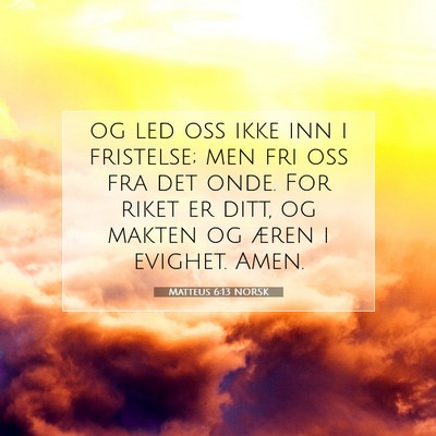 Picture 07 - Matteus 6:13 NORSK - og led oss ikke inn i fristelse; men fri oss fra - Bible Verse Picture