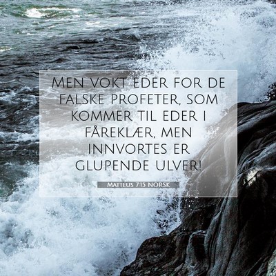 Picture 07 - Matteus 7:15 NORSK - Men vokt eder for de falske profeter, som kommer - Bible Verse Picture