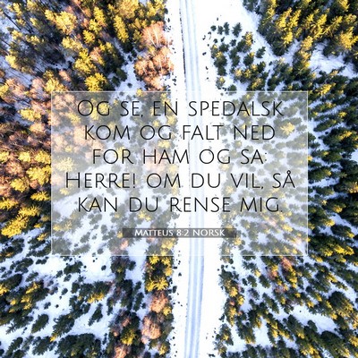 Picture 07 - Matteus 8:2 NORSK - Og se, en spedalsk kom og falt ned for ham og sa: - Bible Verse Picture