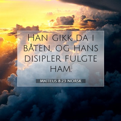Picture 07 - Matteus 8:23 NORSK - Han gikk da i båten, og hans disipler fulgte - Bible Verse Picture