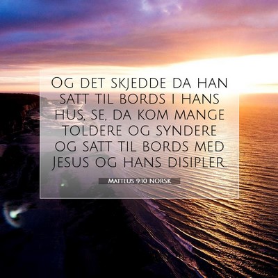 Picture 07 - Matteus 9:10 NORSK - Og det skjedde da han satt til bords i hans hus, - Bible Verse Picture
