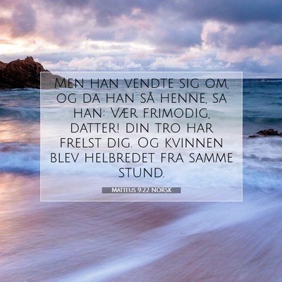 Picture 07 - Matteus 9:22 NORSK - Men han vendte sig om, og da han så henne, sa - Bible Verse Picture