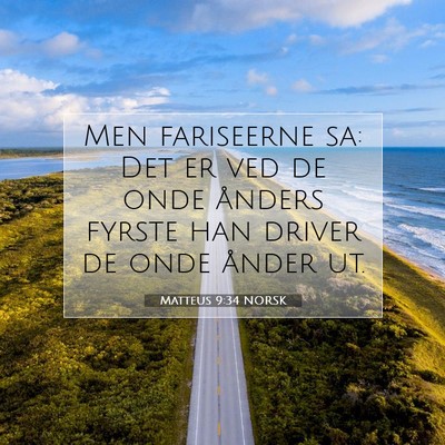 Picture 07 - Matteus 9:34 NORSK - Men fariseerne sa: Det er ved de onde ånders - Bible Verse Picture