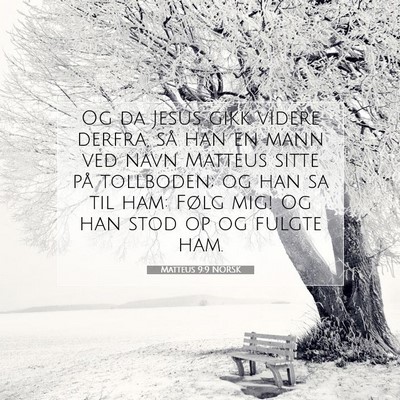 Picture 07 - Matteus 9:9 NORSK - Og da Jesus gikk videre derfra, så han en mann - Bible Verse Picture