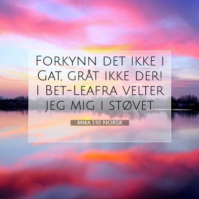 Picture 07 - Mika 1:10 NORSK - Forkynn det ikke i Gat, gråt ikke der! I - Bible Verse Picture