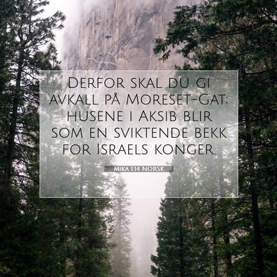 Picture 07 - Mika 1:14 NORSK - Derfor skal du gi avkall på Moreset-Gat; husene - Bible Verse Picture