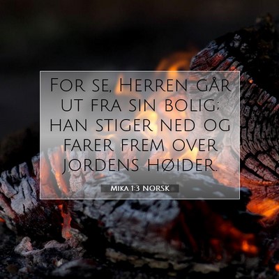 Picture 07 - Mika 1:3 NORSK - For se, Herren går ut fra sin bolig; han stiger - Bible Verse Picture