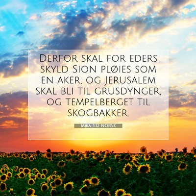 Picture 07 - Mika 3:12 NORSK - Derfor skal for eders skyld Sion pløies som en - Bible Verse Picture