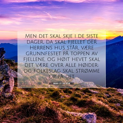 Picture 07 - Mika 4:1 NORSK - Men det skal skje i de siste dager, da skal - Bible Verse Picture