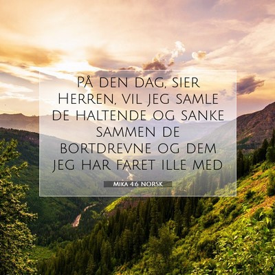 Picture 07 - Mika 4:6 NORSK - På den dag, sier Herren, vil jeg samle de - Bible Verse Picture