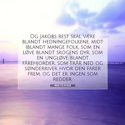 Picture 07 - Mika 5:8 NORSK - Og Jakobs rest skal være blandt hedningefolkene, - Bible Verse Picture