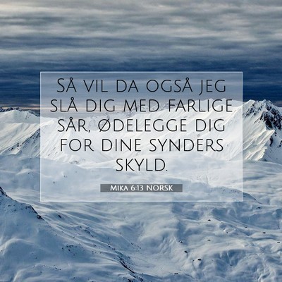 Picture 07 - Mika 6:13 NORSK - Så vil da også jeg slå dig med farlige sår, - Bible Verse Picture