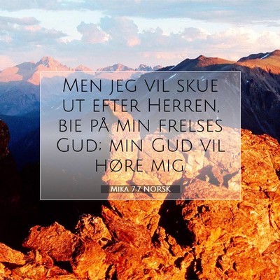 Picture 07 - Mika 7:7 NORSK - Men jeg vil skue ut efter Herren, bie på min - Bible Verse Picture