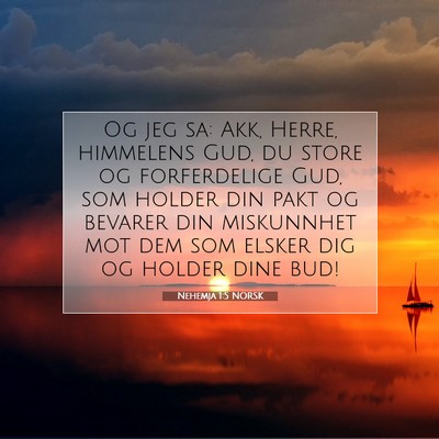 Picture 07 - Nehemja 1:5 NORSK - Og jeg sa: Akk, Herre, himmelens Gud, du store og - Bible Verse Picture