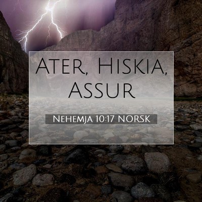 Picture 07 - Nehemja 10:17 NORSK - Ater, Hiskia, - Bible Verse Picture