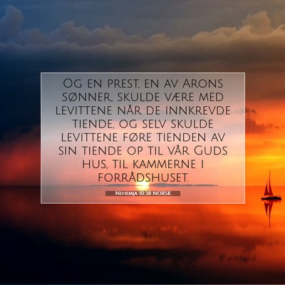 Picture 07 - Nehemja 10:38 NORSK - Og en prest, en av Arons sønner, skulde være - Bible Verse Picture