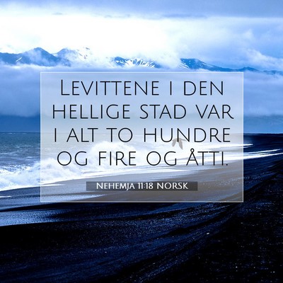 Picture 07 - Nehemja 11:18 NORSK - Levittene i den hellige stad var i alt to hundre - Bible Verse Picture