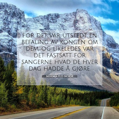 Picture 07 - Nehemja 11:23 NORSK - For det var utstedt en befaling av kongen om dem, - Bible Verse Picture