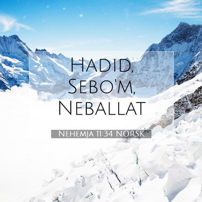 Picture 07 - Nehemja 11:34 NORSK - Hadid, Sebo'm, - Bible Verse Picture