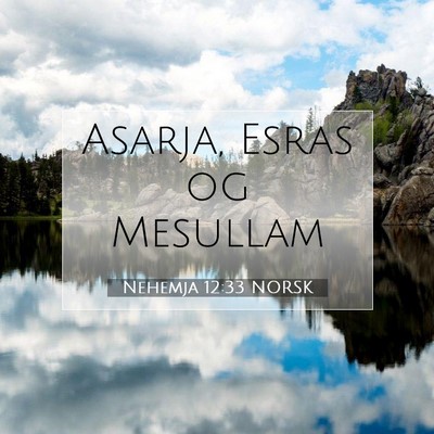 Picture 07 - Nehemja 12:33 NORSK - Asarja, Esras og - Bible Verse Picture