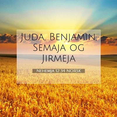 Picture 07 - Nehemja 12:34 NORSK - Juda, Benjamin, Semaja og - Bible Verse Picture