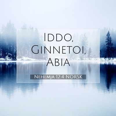 Picture 07 - Nehemja 12:4 NORSK - Iddo, Ginnetoi, - Bible Verse Picture