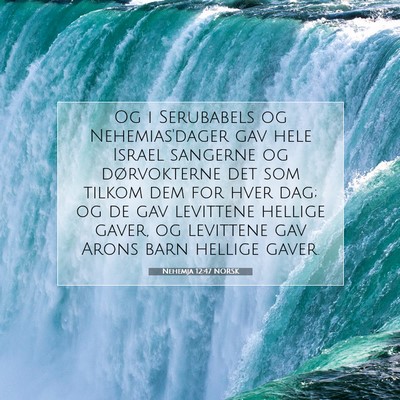 Picture 07 - Nehemja 12:47 NORSK - Og i Serubabels og Nehemias'dager gav hele Israel - Bible Verse Picture