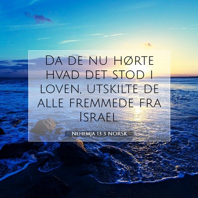 Picture 07 - Nehemja 13:3 NORSK - Da de nu hørte hvad det stod i loven, utskilte - Bible Verse Picture